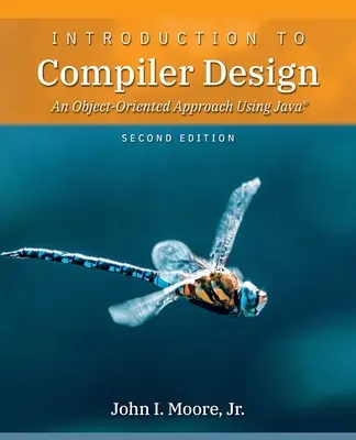 Wprowadzenie do projektowania kompilatorów: Podejście obiektowe z wykorzystaniem języka Java(R) - Introduction to Compiler Design: An Object-Oriented Approach Using Java(R)