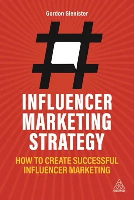Strategia marketingu influencerów: Jak stworzyć skuteczny marketing influencerów - Influencer Marketing Strategy: How to Create Successful Influencer Marketing