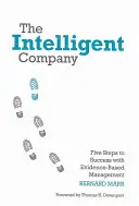 Inteligentna firma: Pięć kroków do sukcesu dzięki zarządzaniu opartemu na dowodach - The Intelligent Company: Five Steps to Success with Evidence-Based Management