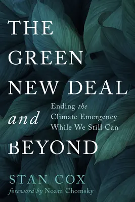 Zielony Nowy Ład i nie tylko: Zakończenie kryzysu klimatycznego, póki jeszcze możemy - The Green New Deal and Beyond: Ending the Climate Emergency While We Still Can