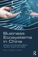 Ekosystemy biznesowe w Chinach: Alibaba i konkurujące z nią Baidu, Tencent, Xiaomi i Leeco - Business Ecosystems in China: Alibaba and Competing Baidu, Tencent, Xiaomi and Leeco