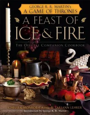 Uczta lodu i ognia: oficjalna książka kucharska towarzysząca - A Feast of Ice and Fire: The Official Companion Cookbook