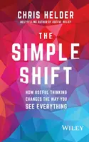 The Simple Shift: Jak przydatne myślenie zmienia sposób, w jaki postrzegasz wszystko - The Simple Shift: How Useful Thinking Changes the Way You See Everything