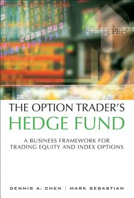 Fundusz hedgingowy tradera opcji: Ramy biznesowe dla handlu opcjami na akcje i indeksy (Paperback) - The Option Trader's Hedge Fund: A Business Framework for Trading Equity and Index Options (Paperback)