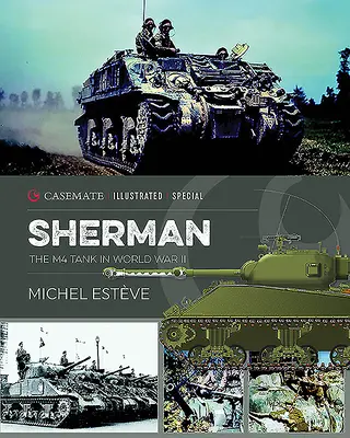 Sherman: Czołg M4 w II wojnie światowej - Sherman: The M4 Tank in World War II