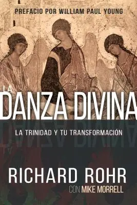 Boski taniec: La Trinidad Y Tu Transformacin - La Danza Divina: La Trinidad Y Tu Transformacin