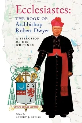 Kaznodzieja (Księga arcybiskupa Roberta Dwyera): Wybór jego pism - Ecclesiastes (The Book of Archbishop Robert Dwyer): A Selection of His Writings