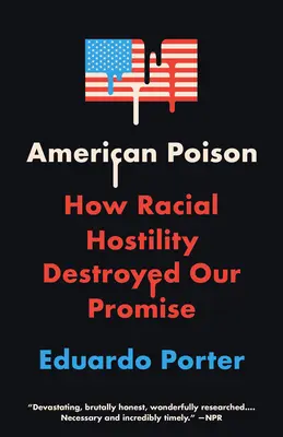 Amerykańska trucizna: Jak wrogość rasowa zniszczyła naszą obietnicę - American Poison: How Racial Hostility Destroyed Our Promise