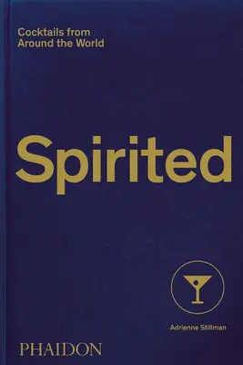 Spirited: Koktajle z całego świata - Spirited: Cocktails from Around the World