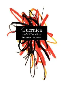 Guernica i inne sztuki: The Labyrinth; The Tricycle; Picnic on the Battlefield; And They Put Handcuffs on the Flowers; The Architect and the E - Guernica and Other Plays: The Labyrinth; The Tricycle; Picnic on the Battlefield; And They Put Handcuffs on the Flowers; The Architect and the E