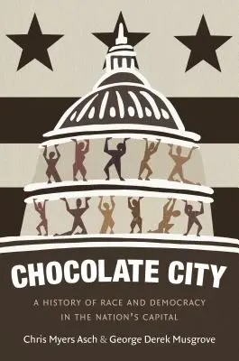 Czekoladowe miasto: Historia rasy i demokracji w stolicy kraju - Chocolate City: A History of Race and Democracy in the Nation's Capital