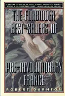 Zakazane bestsellery przedrewolucyjnej Francji - The Forbidden Best-Sellers of Pre-Revolutionary France