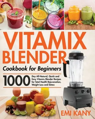 Blender Vitamix - książka kucharska dla początkujących - Vitamix Blender Cookbook for Beginners