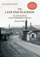 Lane End Plateway - wczesna kolej w Staffordshire Potteries - Lane End Plateway - An Early Railway in the Staffordshire Potteries