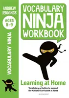 Vocabulary Ninja Workbook dla dzieci w wieku 8-9 lat - ćwiczenia ze słownictwa wspierające nadrabianie zaległości i naukę w domu - Vocabulary Ninja Workbook for Ages 8-9 - Vocabulary activities to support catch-up and home learning