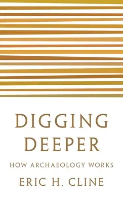 Kopiąc głębiej: jak działa archeologia - Digging Deeper: How Archaeology Works