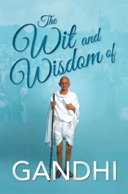 Dowcip i mądrość Gandhiego - The Wit and Wisdom of Gandhi