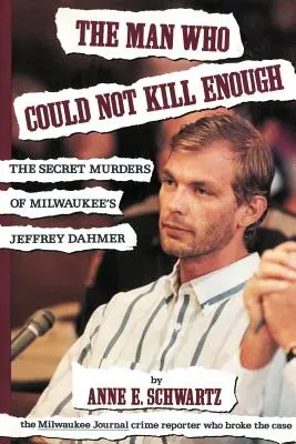 Człowiek, który nie mógł zabić wystarczająco dużo: Tajne morderstwa Jeffreya Dahmera z Milwaukee - The Man Who Could Not Kill Enough: The Secret Murders of Milwaukee's Jeffrey Dahmer