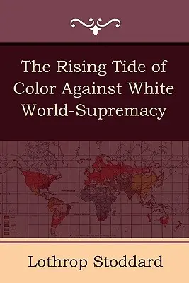 Rosnąca fala kolorowych przeciwko supremacji białego świata - The Rising Tide of Color Against White World-Supremacy