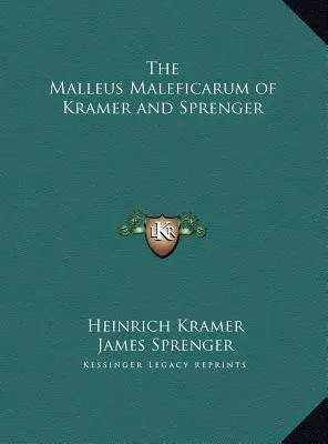 Malleus Maleficarum Kramera i Sprengera - The Malleus Maleficarum of Kramer and Sprenger