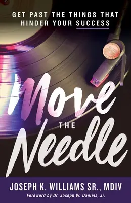 Move The Needle: Omiń rzeczy, które utrudniają ci sukces - Move The Needle: Get Past the Things that Hinder Your Success