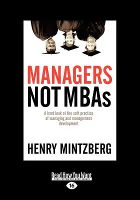 Menedżerowie nie MBA: A Hard Look at the Soft Practice of Managing and Management Development (Large Print 16pt), tom 2 - Managers Not MBAs: A Hard Look at the Soft Practice of Managing and Management Development (Large Print 16pt), Volume 2