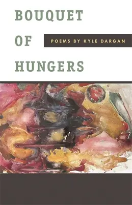 Bouquet of Hungers: Wiersze - Bouquet of Hungers: Poems