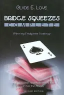 Bridge Squeezes Complete: Zwycięska strategia gry końcowej (zaktualizowana, poprawiona) - Bridge Squeezes Complete: Winning Endgame Strategy (Updated, Revised)