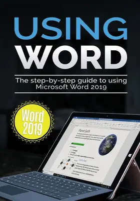 Korzystanie z programu Word 2019: Przewodnik krok po kroku dotyczący korzystania z programu Microsoft Word 2019 - Using Word 2019: The Step-by-step Guide to Using Microsoft Word 2019