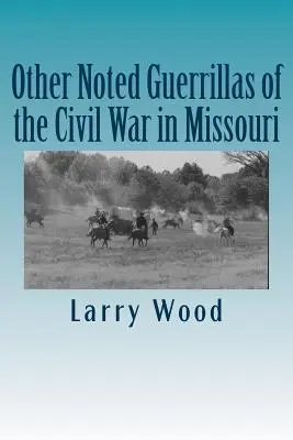 Inni znani partyzanci wojny secesyjnej w Missouri - Other Noted Guerrillas of the Civil War in Missouri