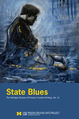 State Blues: Michigan Review of Prisoner Creative Writing, tom 13 - State Blues: The Michigan Review of Prisoner Creative Writing, Volume 13