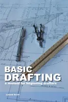 Basic Drafting: Podręcznik dla początkujących kreślarzy - Basic Drafting: A Manual for Beginning Drafters