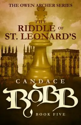 The Riddle of St. Leonard's: Seria o Owenie Archerze - Księga piąta - The Riddle of St. Leonard's: The Owen Archer Series - Book Five