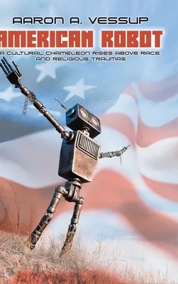 American Robot: KULTUROWY KAMELEON WYNOSI SIĘ PONAD RASĘ I TRAUMY RELIGIJNE - American Robot: A CULTURAL CHAMELEON RISES ABOVE RACE and RELIGIOUS TRAUMAS