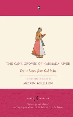 The Cane Groves Of Narmada River: Wiersze erotyczne ze starych Indii - The Cane Groves Of Narmada River: Erotic Poems From Old India