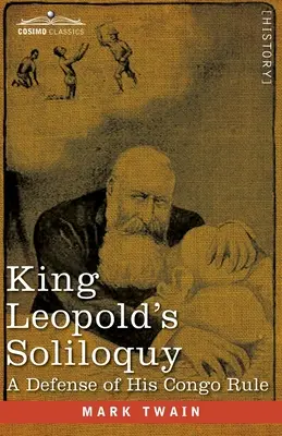 Soliloquy króla Leopolda: Obrona jego rządów w Kongo - King Leopold's Soliloquy: A Defense of his Congo Rule