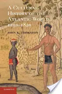 Historia kultury świata atlantyckiego, 1250-1820 - A Cultural History of the Atlantic World, 1250-1820