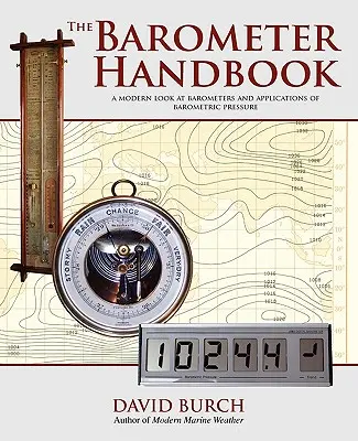 Podręcznik barometru: Nowoczesne spojrzenie na barometry i zastosowania ciśnienia barometrycznego - The Barometer Handbook: A Modern Look at Barometers and Applications of Barometric Pressure