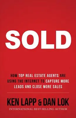 Sprzedane: Jak najlepsi agenci nieruchomości wykorzystują Internet do pozyskiwania większej liczby potencjalnych klientów i zamykania większej sprzedaży - Sold: How Top Real Estate Agents Are Using The Internet To Capture More Leads And Close More Sales