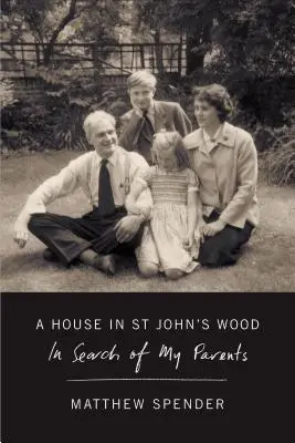 Dom w St John's Wood: W poszukiwaniu moich rodziców - A House in St John's Wood: In Search of My Parents