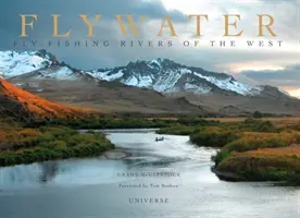 Flywater: Wędkarstwo muchowe na rzekach Zachodu - Flywater: Fly-Fishing Rivers of the West