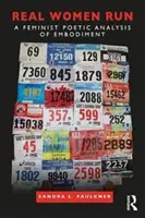 Prawdziwe kobiety biegają: Bieganie jako feministyczne ucieleśnienie - Real Women Run: Running as Feminist Embodiment