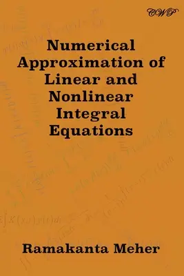 Numeryczna aproksymacja liniowych i nieliniowych równań całkowych - Numerical Approximation of Linear and Nonlinear Integral Equations