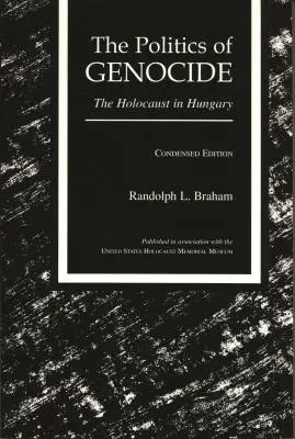 Polityka ludobójstwa: Holokaust na Węgrzech, wydanie skrócone - The Politics of Genocide: The Holocaust in Hungary, Condensed Edition