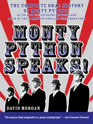 Monty Python mówi! The Complete Oral History of Monty Python, as Told by the Founding Members and a Few of Their Many Friends and Collabo - Monty Python Speaks!: The Complete Oral History of Monty Python, as Told by the Founding Members and a Few of Their Many Friends and Collabo