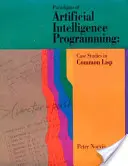 Paradygmaty programowania sztucznej inteligencji: Studia przypadków w języku Common LISP - Paradigms of Artificial Intelligence Programming: Case Studies in Common LISP