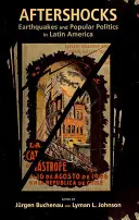 Wstrząsy wtórne: Trzęsienia ziemi i polityka ludowa w Ameryce Łacińskiej - Aftershocks: Earthquakes and Popular Politics in Latin America