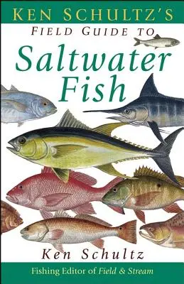 Przewodnik terenowy Kena Schultza po rybach słonowodnych - Ken Schultz's Field Guide to Saltwater Fish