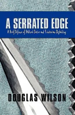 A Serrated Edge: Krótka obrona biblijnej satyry i trynitarnego skylarkingu - A Serrated Edge: A Brief Defense of Biblical Satire and Trinitarian Skylarking