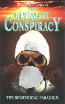 Ostateczny spisek - paradygmat biomedyczny - The Ultimate Conspiracy - The Biomedical Paradigm